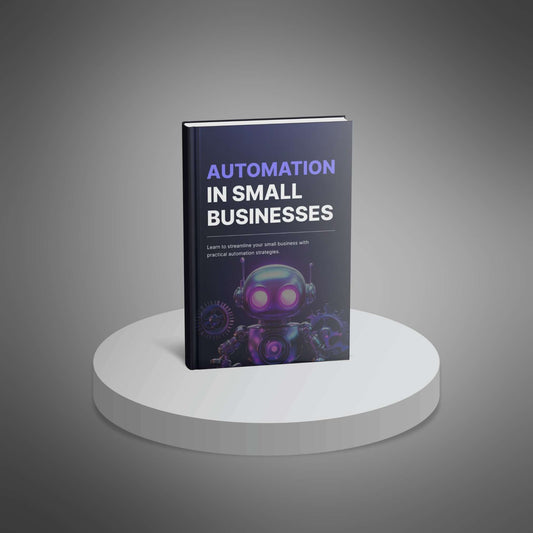 Automation in Small Businesses - Ebook - EXPLAINED Bundle