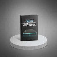 Create Converting Ads on TikTok - Guidebook